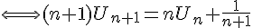 4$\Longleftrightarrow (n+1)U_{n+1}=nU_n+\frac{1}{n+1}